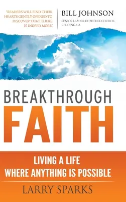 Una fe innovadora: Viviendo una vida donde todo es posible - Breakthrough Faith: Living a Life Where Anything is Possible