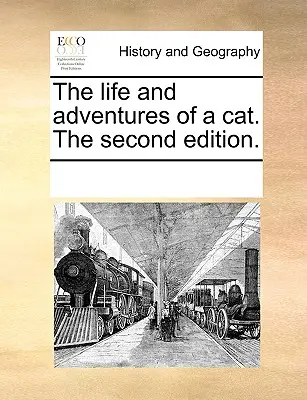 La vida y aventuras de un gato. Segunda edición. - The Life and Adventures of a Cat. the Second Edition.