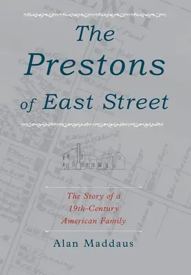 Los Preston de East Street: La historia de una familia estadounidense del siglo XIX - The Prestons of East Street: The Story of a 19th-Century American Family