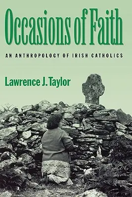 Ocasiones de fe: Antropología de los católicos irlandeses - Occasions of Faith: An Anthropology of Irish Catholics