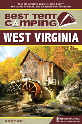 Mejor acampada en tienda: Virginia Occidental: Su guía de acampada en coche para disfrutar de la belleza paisajística, los sonidos de la naturaleza y escapar de la civilización - Best Tent Camping: West Virginia: Your Car-Camping Guide to Scenic Beauty, the Sounds of Nature, and an Escape from Civilization