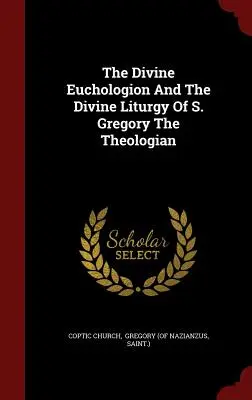 El Divino Eucologio y la Divina Liturgia de San Gregorio Teólogo - The Divine Euchologion And The Divine Liturgy Of S. Gregory The Theologian