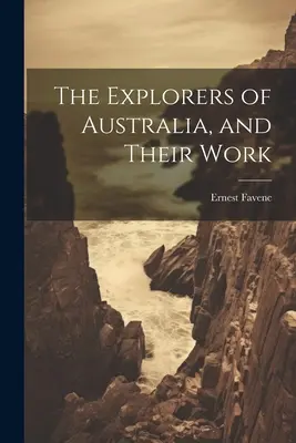 Los exploradores de Australia y su obra - The Explorers of Australia, and Their Work