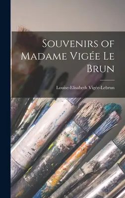 Recuerdos de Madame Vige Le Brun - Souvenirs of Madame Vige Le Brun