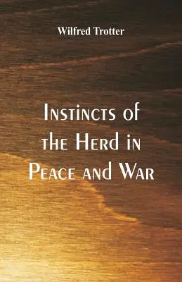 Instintos de la manada en la paz y en la guerra - Instincts of the Herd in Peace and War