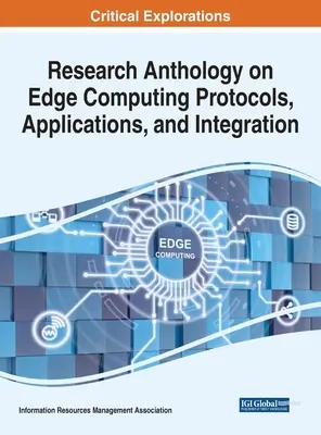 Antología de la investigación sobre protocolos, aplicaciones e integración de Edge Computing - Research Anthology on Edge Computing Protocols, Applications, and Integration