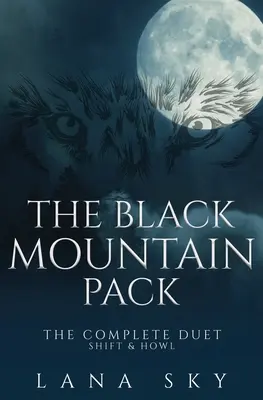 La manada de la montaña negra: El dúo completo: Shift & Howl (A Dark Paranormal Romance) - The Black Mountain Pack: The Complete Duet: Shift & Howl (A Dark Paranormal Romance)