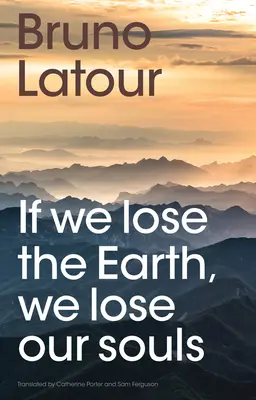 Si perdemos la Tierra, perdemos nuestras almas - If We Lose the Earth, We Lose Our Souls