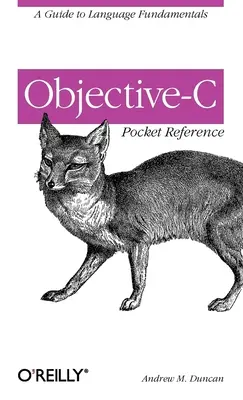 Objective-C Pocket Reference: Guía de los fundamentos del lenguaje - Objective-C Pocket Reference: A Guide to Language Fundamentals