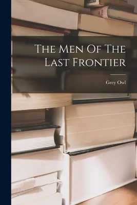 Los hombres de la última frontera - The Men Of The Last Frontier