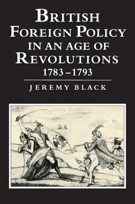 La política exterior británica en la era de las revoluciones, 1783-1793 - British Foreign Policy in an Age of Revolutions, 1783-1793