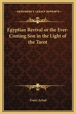 El renacimiento egipcio o el Hijo Siempre Venidero a la Luz del Tarot - Egyptian Revival or the Ever-Coming Son in the Light of the Tarot