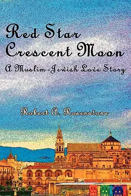Estrella roja, luna creciente: Una historia de amor judeo-musulmana - Red Star, Crescent Moon: A Muslim-Jewish Love Story