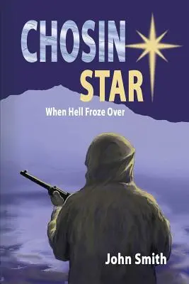 Chosin Star Cuando el infierno se congeló: Cuando el infierno se congeló - Chosin Star When Hell Froze Over: When Hell Froze Over