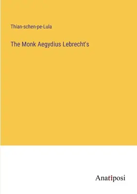 El monje Aegydius Lebrecht's - The Monk Aegydius Lebrecht's