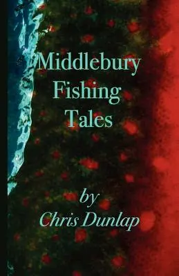 Cuentos de pesca de Middlebury - Middlebury Fishing Tales