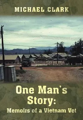 La historia de un hombre: Memorias de un veterano de Vietnam - One Man's Story: Memoirs of a Vietnam Vet