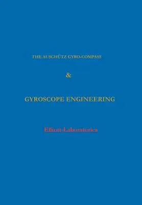 La brújula giroscópica Anschutz y la ingeniería de giroscopios - The Anschutz Gyro-Compass and Gyroscope Engineering