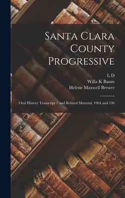 Santa Clara County Progressive: Transcripción de historia oral / y material relacionado, 1964 y 196 - Santa Clara County Progressive: Oral History Transcript / and Related Material, 1964 and 196