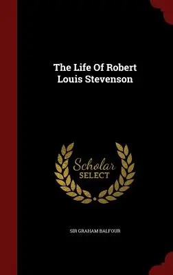 La vida de Robert Louis Stevenson - The Life Of Robert Louis Stevenson