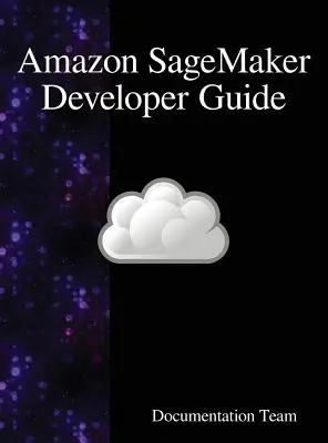 Guía del desarrollador de Amazon SageMaker - Amazon SageMaker Developer Guide