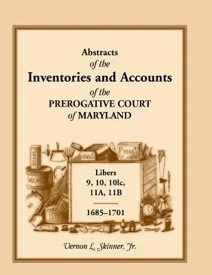 Resúmenes de los Inventarios y Cuentas del Tribunal Prerrogativo de Maryland, 1685-1701, Libers 9, 10, 101c, 11a, 11b - Abstracts of the Inventories and Accounts of the Prerogative Court of Maryland, 1685-1701, Libers 9, 10, 101c, 11a, 11b