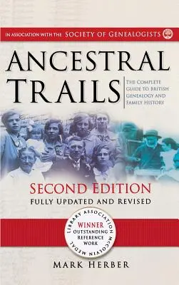 Ancestral Trails: La guía completa de la genealogía y la historia familiar británicas. Segunda edición, totalmente actualizada y revisada - Ancestral Trails: The Complete Guide to British Genealogy and Family History. Second Edition, Fully Updated and Revised