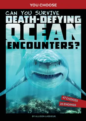 ¿Sobrevivirás a encuentros oceánicos desafiantes? Una aventura interactiva en la naturaleza - Can You Survive Death-Defying Ocean Encounters?: An Interactive Wilderness Adventure