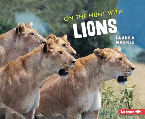 A la caza de leones - On the Hunt with Lions