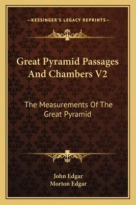 Pasadizos y cámaras de la Gran Pirámide V2: Las medidas de la Gran Pirámide - Great Pyramid Passages and Chambers V2: The Measurements of the Great Pyramid