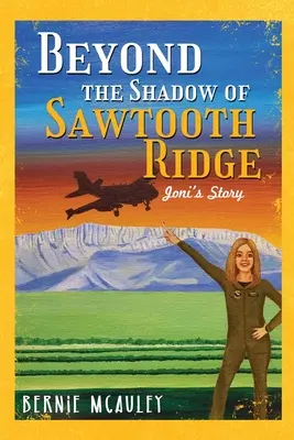 Más allá de Las sombras de Sawtooth Ridge: La historia de Joni - Beyond The Shadows of Sawtooth Ridge: Joni's Story