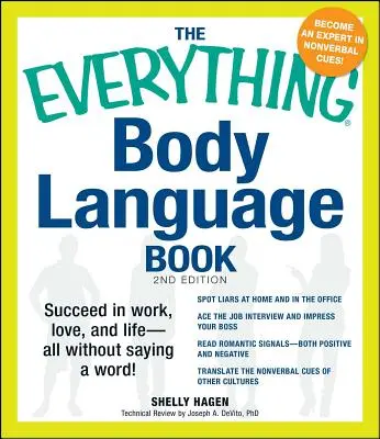 El libro de todo sobre el lenguaje corporal: Triunfa en el trabajo, en el amor y en la vida, ¡todo sin decir una palabra! - The Everything Body Language Book: Succeed in Work, Love, and Life - All Without Saying a Word!