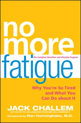 No más fatiga: Por qué está tan cansado y qué puede hacer al respecto - No More Fatigue: Why You're So Tired and What You Can Do about It