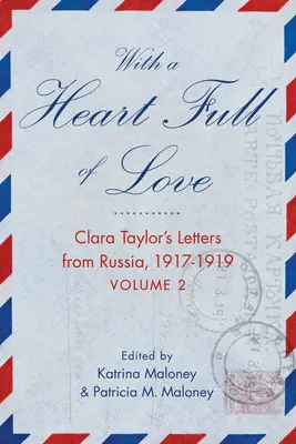 Con el corazón lleno de amor: Cartas de Clara Taylor desde Rusia 1918-1919 Volumen 2 - With a Heart Full of Love: Clara Taylor's Letters from Russia 1918-1919 Volume 2