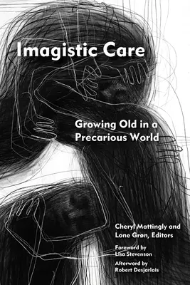Cuidados imaginativos: Envejecer en un mundo precario - Imagistic Care: Growing Old in a Precarious World