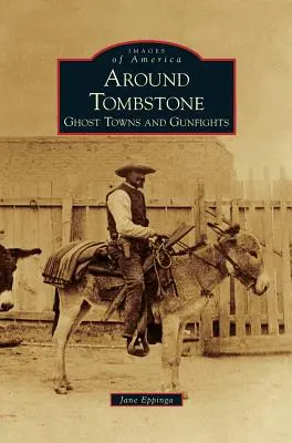 En torno a Tombstone: Pueblos fantasma y tiroteos - Around Tombstone: Ghost Towns and Gunfights