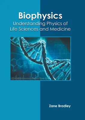Biofísica: Comprensión de la Física de las Ciencias de la Vida y la Medicina - Biophysics: Understanding Physics of Life Sciences and Medicine