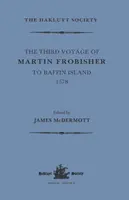 El tercer viaje de Martin Frobisher a la isla de Baffin, 1578 - The Third Voyage of Martin Frobisher to Baffin Island, 1578