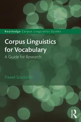 Lingüística de corpus para el vocabulario: Guía para la investigación - Corpus Linguistics for Vocabulary: A Guide for Research