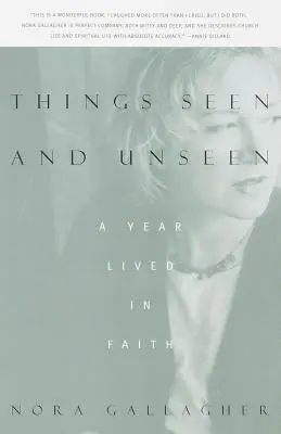 Lo que se ve y lo que no se ve: Un año vivido en la fe - Things Seen and Unseen: A Year Lived in Faith