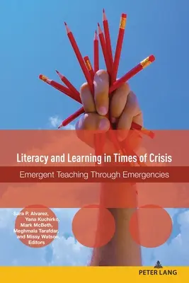 Alfabetización y aprendizaje en tiempos de crisis: Enseñanza emergente a través de emergencias - Literacy and Learning in Times of Crisis: Emergent Teaching Through Emergencies