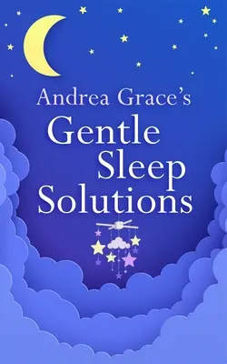 Soluciones suaves para el sueño de Andrea Grace - Andrea Grace's Gentle Sleep Solutions