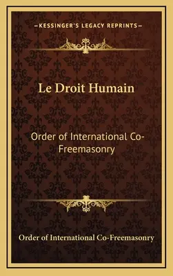 Le Droit Humain: Orden de la Francmasonería Internacional - Le Droit Humain: Order of International Co-Freemasonry