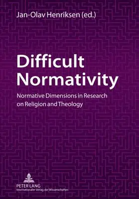 Normatividad difícil: Dimensiones normativas en la investigación sobre religión y teología - Difficult Normativity: Normative Dimensions in Research on Religion and Theology