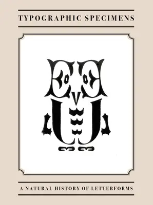 Especímenes tipográficos: Historia natural de las formas de las letras - Typographic Specimens: A Natural History of Letterforms