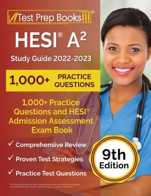 Guía de Estudio HESI A2 2022-2023: 1,000+ Preguntas de Práctica y Libro de Repaso del Examen de Evaluación de Admisión HESI [9na Edición] - HESI A2 Study Guide 2022-2023: 1,000+ Practice Questions and HESI Admission Assessment Exam Review Book [9th Edition]