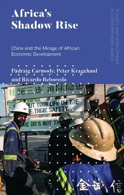 El ascenso en la sombra de África: China y el espejismo del desarrollo económico africano - Africa's Shadow Rise: China and the Mirage of African Economic Development