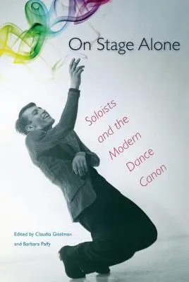 Solos en el escenario: Los solistas y el canon de la danza moderna - On Stage Alone: Soloists and the Modern Dance Canon
