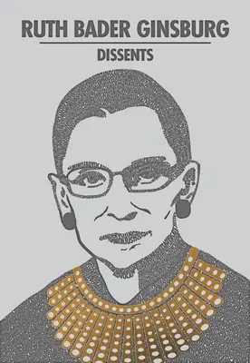 Ruth Bader Ginsburg disiente - Ruth Bader Ginsburg Dissents