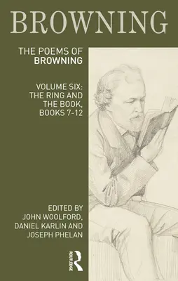 Los poemas de Robert Browning: Volume Six: El Anillo y el Libro, Libros 7-12 - The Poems of Robert Browning: Volume Six: The Ring and the Book, Books 7-12